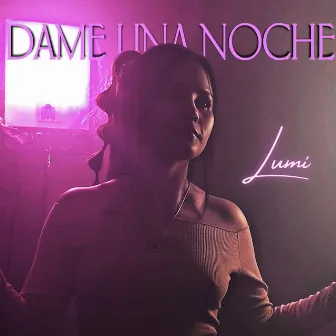 Dame una Noche by Lumi Gmz