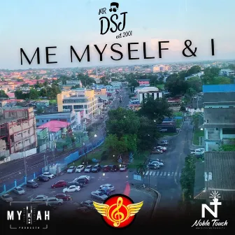 ME MYSELF & I by MR DSJ