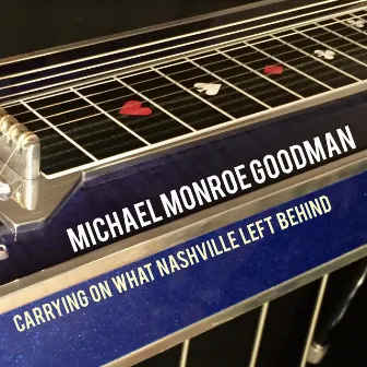 Carrying on What Nashville Left Behind by Michael Monroe Goodman