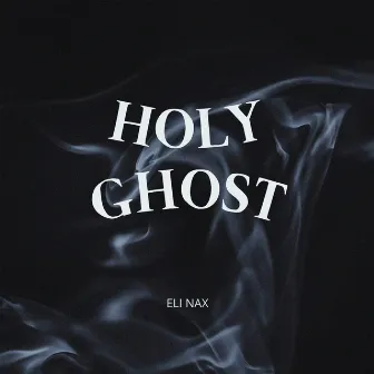 Holy Ghost by Eli Nax