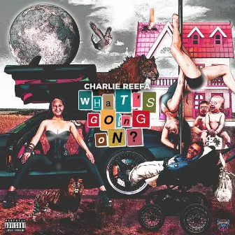 What's Going On? by Charlie Reefa