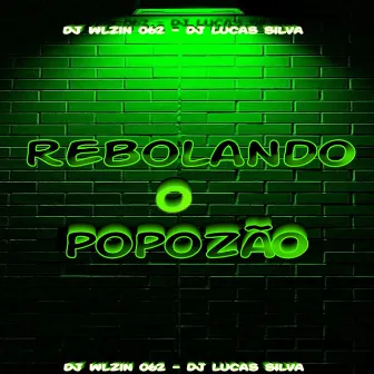 REBOLANDO O POPOZÃO (ELETROFUNK) by DJ WLZIN 062