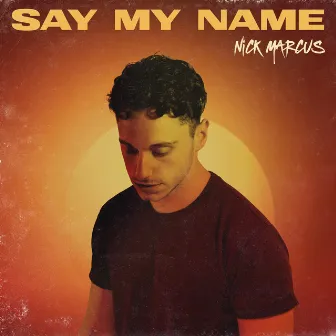 Say My Name by Nick Marcus