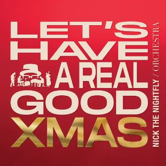 Let's Have a Real Good Xmas by Nick The Nightfly