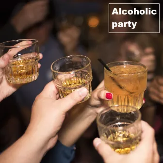 Alcoholic party by Chillout Lounge Music