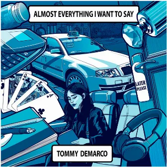 Almost Everything I Want to Say by Tommy DeMarco