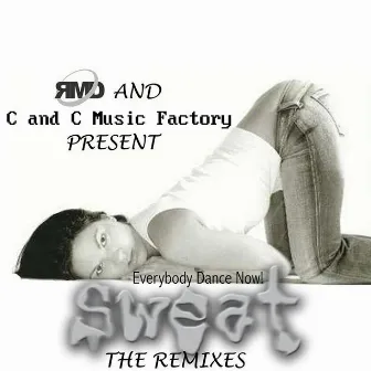 C&C Music Factory vs. RMD Dance: Everybody Dance Now! (Sweat- The Remixes) by C & C Music Factory