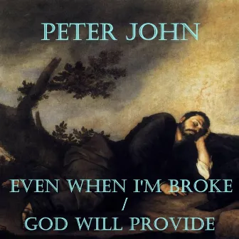 Even When I'm Broke / God Will Provide by Peter John