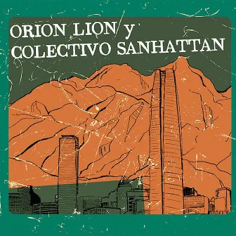 Orion Lion & Colectivo Sanhattan by Orion Lion