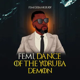 Femi, Dance of the Yoruba Demon by Femi DeBankBuoy