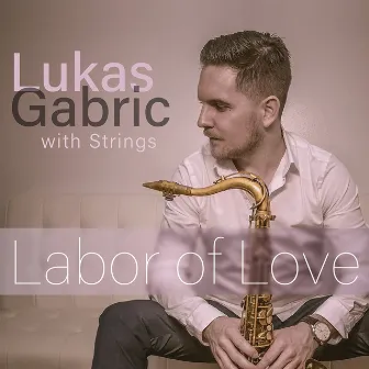 Labor of Love by Lukas Gabric