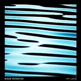 My Love by Made Monster