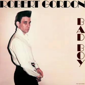 Bad Boy by Robert Gordon