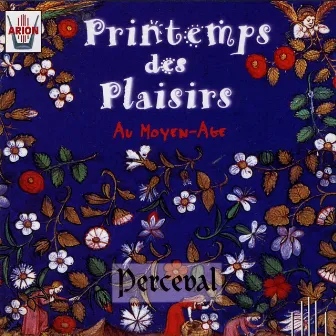 Printemps des plaisirs au Moyen-Age : Lyrique courtoise XVIII ème siècle by Ensembles Perceval & Sanacore