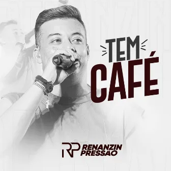 Tem Café by Renanzin Pressão