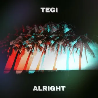 Alright by TEGI