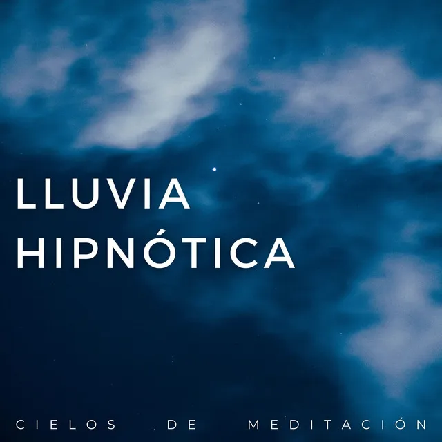 Lluvia Hipnótica: Cielos De Meditación