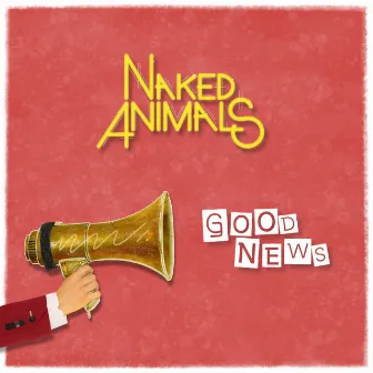 Good News by Naked Animals