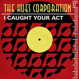 I Caught Your Act by Hues Corporation