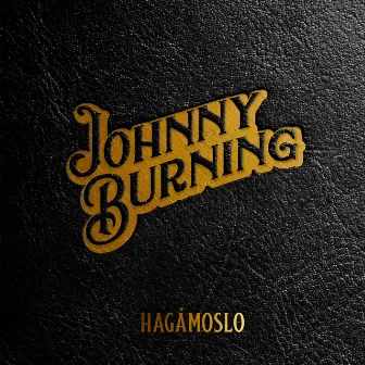 Hagámoslo by Johnny Burning