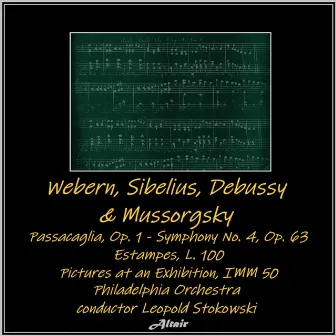 Webern, Sibelius, Debussy & Mussorgsky: Passacaglia, OP. 1 - Symphony NO. 4, OP. 63 - Estampes, L. 100 - Pictures at an Exhibition, Imm 50 by The Philadelphia Orchestra