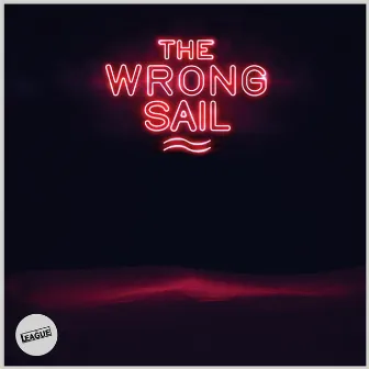 The Wrong Sail by The League