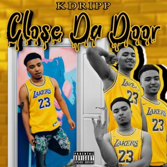 Close Da Door by K Dripp