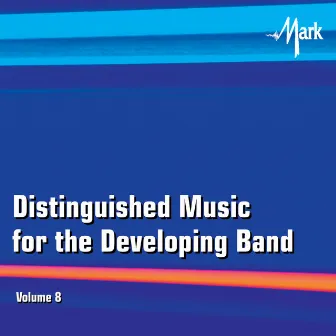 Distinguished Music for the Developing Band, Vol. 8 by Rutgers Wind Ensemble