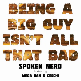 Being a Big Guy Isn't All That Bad by Spoken Nerd