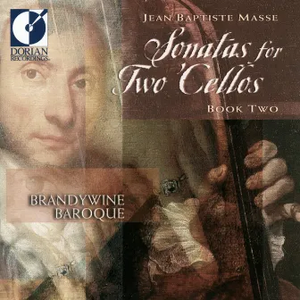 Masse, J.-B.: Sonatas for 2 Cellos, Book, 2 - Nos. 1-6 by Brandywine Baroque