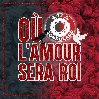 Où l'Amour Sera Roi by GRES Consulado