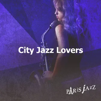 City Jazz Lovers by Paris Jazz