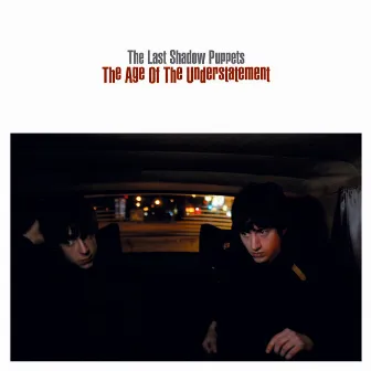 The Age Of The Understatement by The Last Shadow Puppets