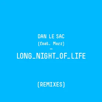 Long Night of Life (Remixes) by Dan Le Sac