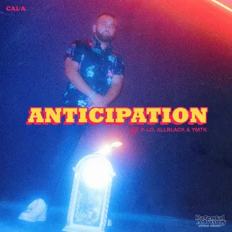 Anticipation (feat. P-Lo, ALLBLACK & YMTK) by Cal-A