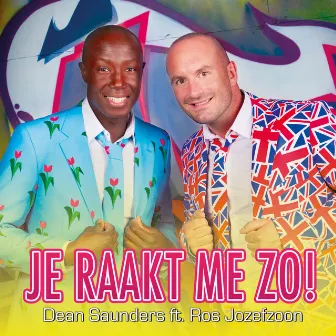 Je Raakt Me Zo! by Dean Saunders