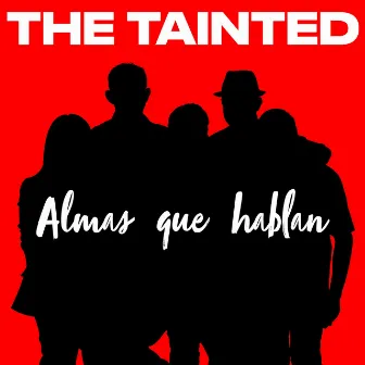 Almas Que Hablan by THE TAINTED