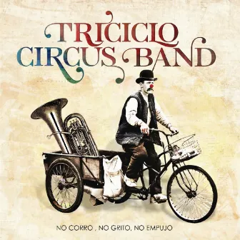 No Corro, No Grito, No Empujo by Triciclo Circus Band