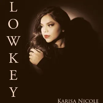 Lowkey by Karisa Nicole