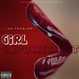 Girl Empowerment by I Am Problem