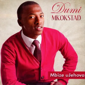 Mbize uJehova by Dumi Mkokstad