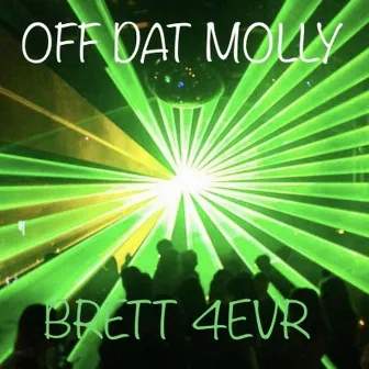 Off Dat Molly by Brett 4EVR