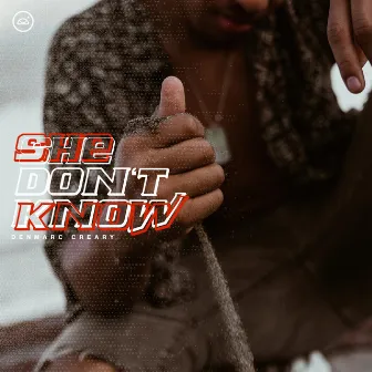 She Don't Know by Denmarc Creary