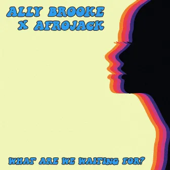 What Are We Waiting For? by Ally Brooke