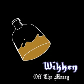 Off The Mezzy by Wikken