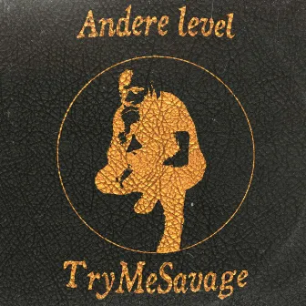 Andere Level by TRyMeSavage