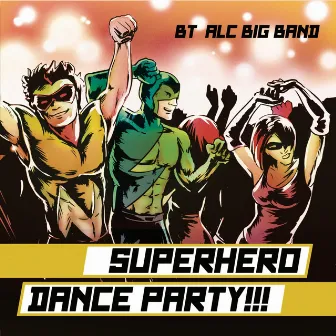 Superhero Dance Party by BT ALC Big Band