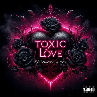 Toxic Love by SeQuence Clark