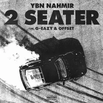 2 Seater (feat. G-Eazy & Offset) by YBN Nahmir