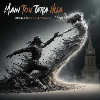 Main Toh Tera Hua by Honey